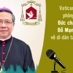 Phỏng vấn Đức cha Giuse Đỗ Mạnh Hùng về di dân tại Việt Nam
