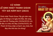 Cử hành lễ Sinh nhật Thánh Gioan Tẩy giả năm nay (2023)
